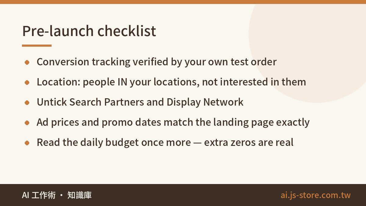 Pre-launch checklist:Conversion tracking verified by your own test order、Location: people IN your locations, not interes